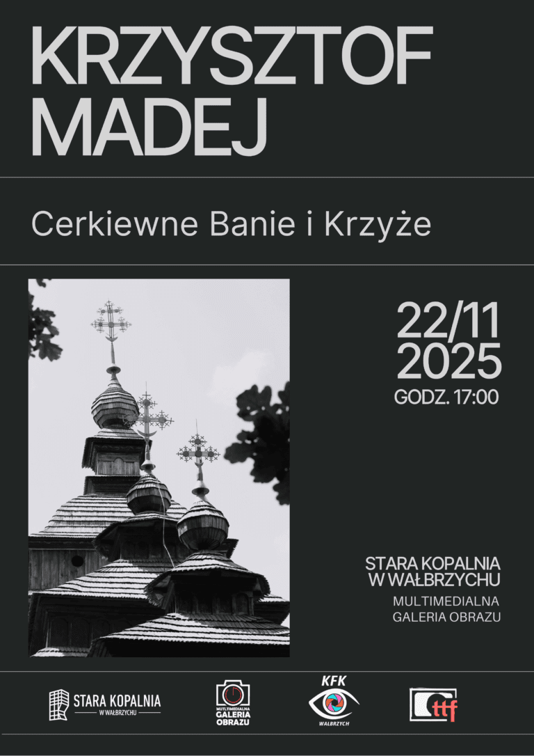 Krzysztof Madej i jego fotograficzne odkrywanie dziedzictwa. „Cerkiewne Banie i Krzyże” na wystawie w Starej Kopalni